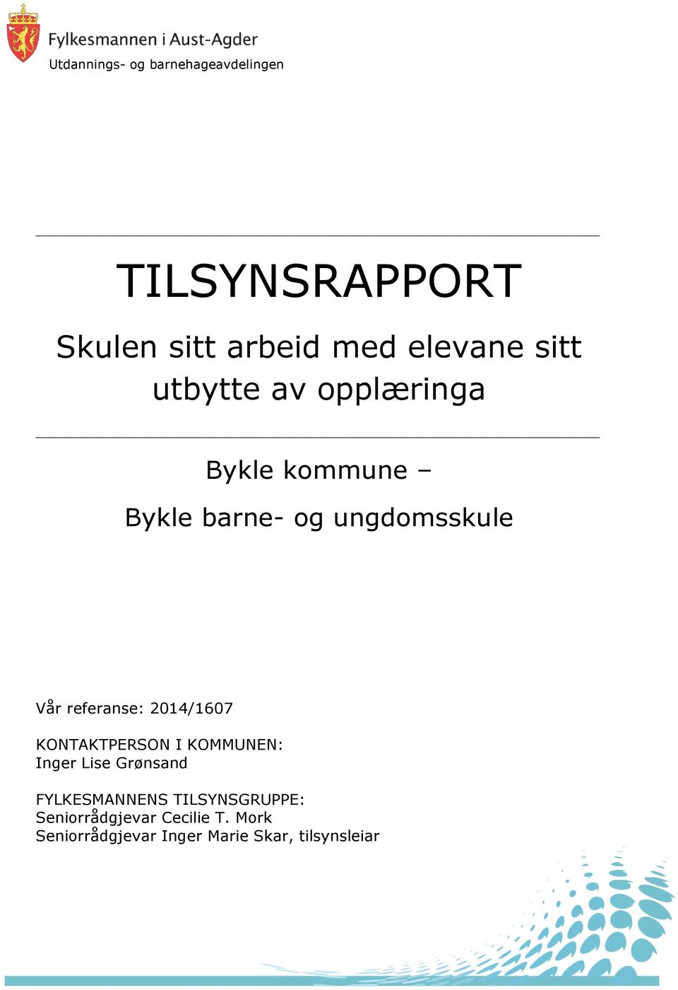 referanse: 2014/1607 KONTAKTPERSON I KOMMUNEN: Inger Lise Grønsand FYLKESMANNENS