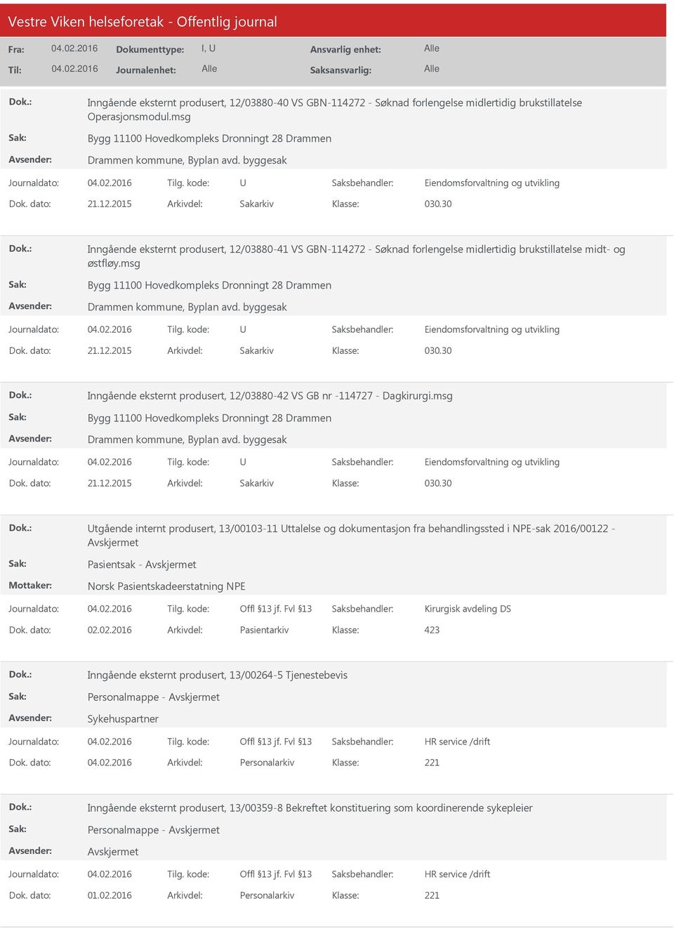 30 Inngående eksternt produsert, 12/03880-41 VS GBN-114272 - Søknad forlengelse midlertidig brukstillatelse midt- og østfløy.30 Inngående eksternt produsert, 12/03880-42 VS GB nr -114727 - Dagkirurgi.