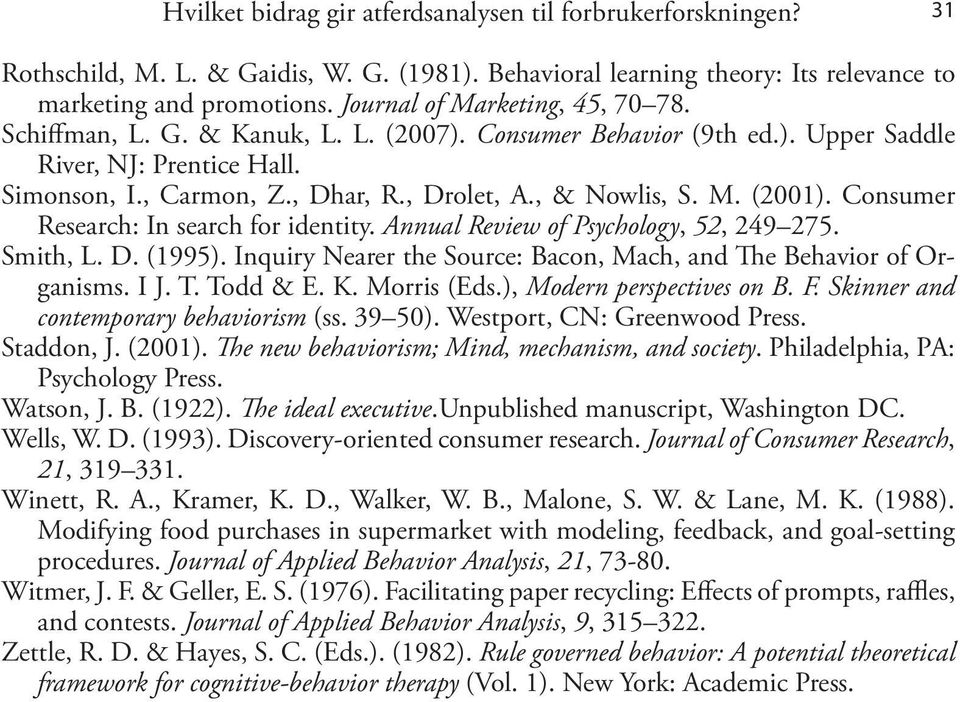 , & Nowlis, S. M. (2001). Consumer Research: In search for identity. Annual Review of Psychology, 52, 249 275. Smith, L. D. (1995).