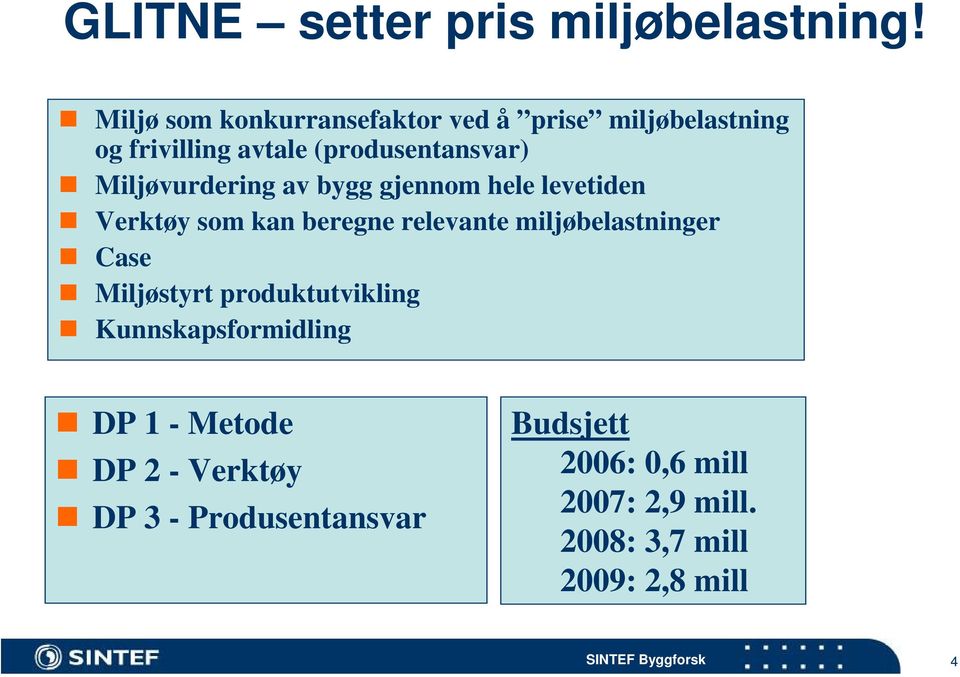 Miljøvurdering av bygg gjennom hele levetiden Verktøy som kan beregne relevante miljøbelastninger