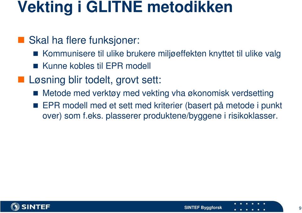 sett: Metode med verktøy med vekting vha økonomisk verdsetting EPR modell med et sett med