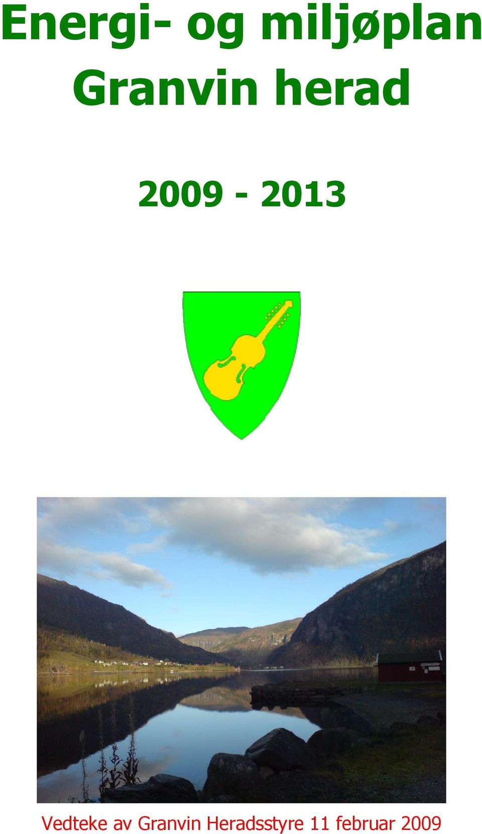 2009-2013 Vedteke av