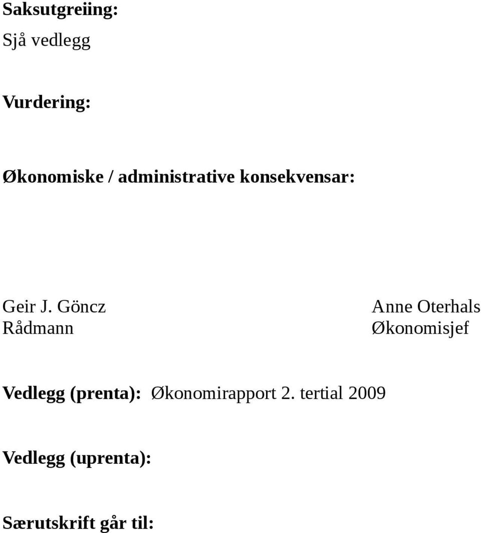 Göncz Rådmann Anne Oterhals Økonomisjef Vedlegg