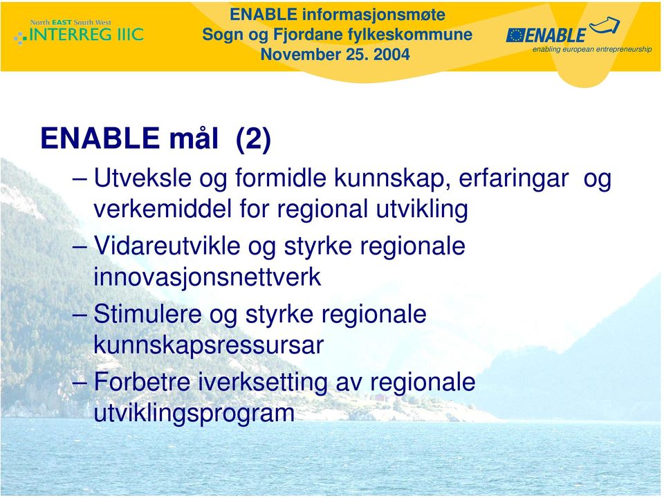 Vidareutvikle og styrke regionale innovasjonsnettverk Stimulere og