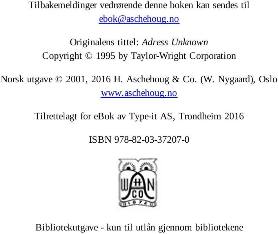 utgave 2001, 2016 H. Aschehoug & Co. (W. Nygaard), Oslo www.aschehoug.