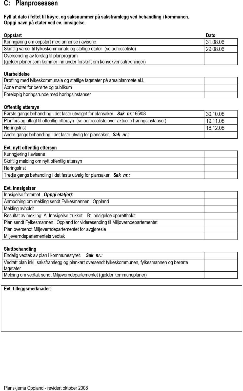 06 Skriftlig varsel til fylkeskommunale og statlige etater (se adresseliste) 29.08.