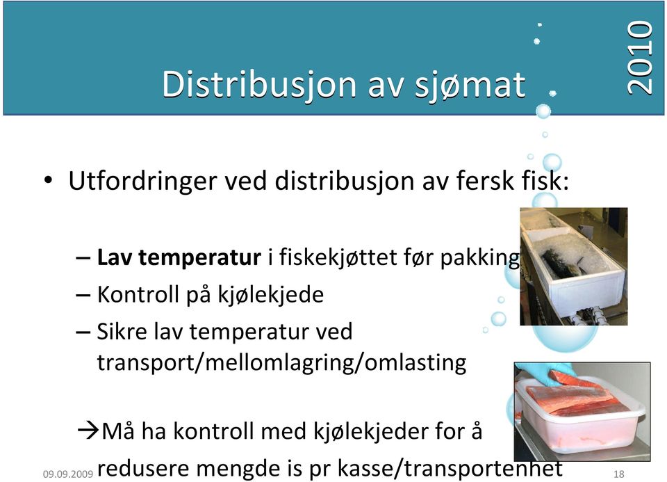 temperatur ved transport/mellomlagring/omlasting Må ha kontroll med