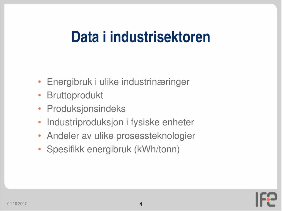 Industriproduksjon i fysiske enheter Andeler av