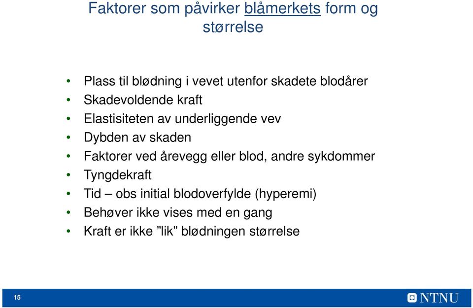 skaden Faktorer ved årevegg eller blod, andre sykdommer Tyngdekraft Tid obs initial