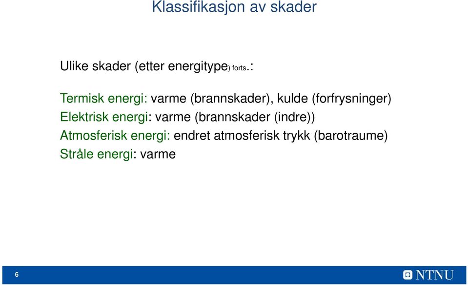 Elektrisk energi: varme (brannskader (indre)) Atmosferisk