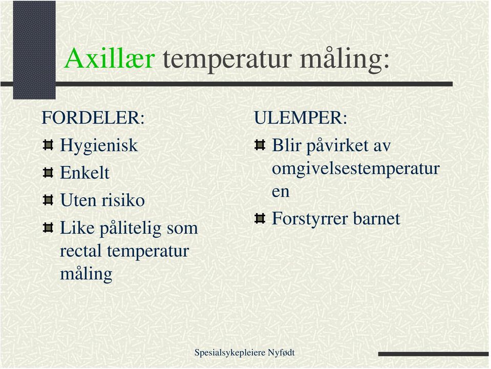 som rectal temperatur måling ULEMPER: Blir