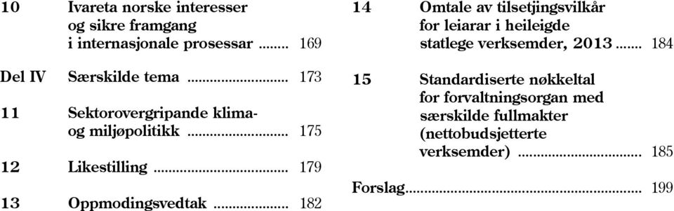 .. 182 14 Omtale av tilsetjingsvilkår for leiarar i heileigde statlege verksemder, 2013.