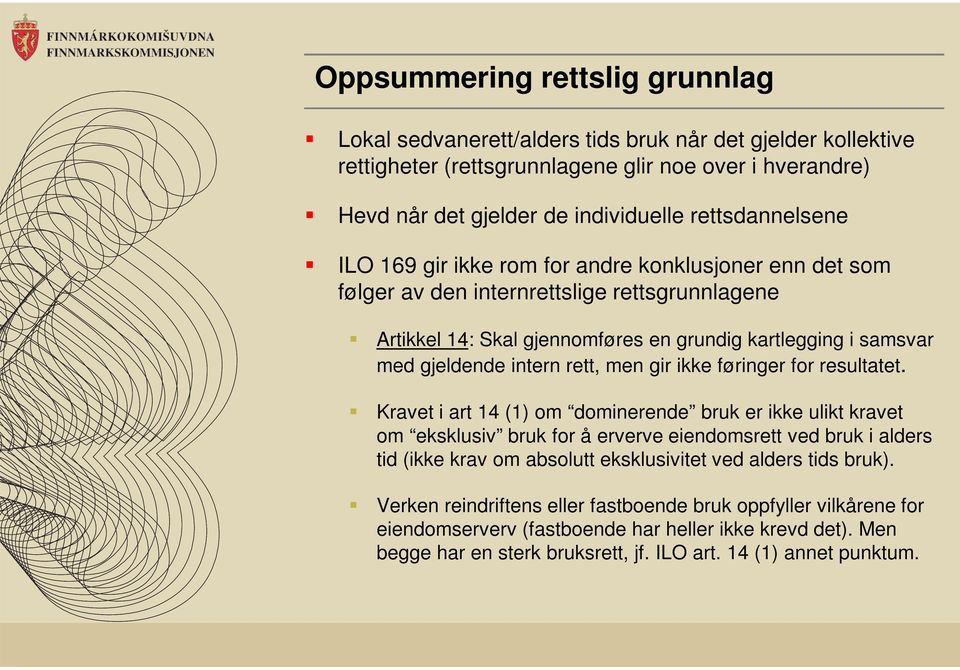 intern rett, men gir ikke føringer for resultatet.