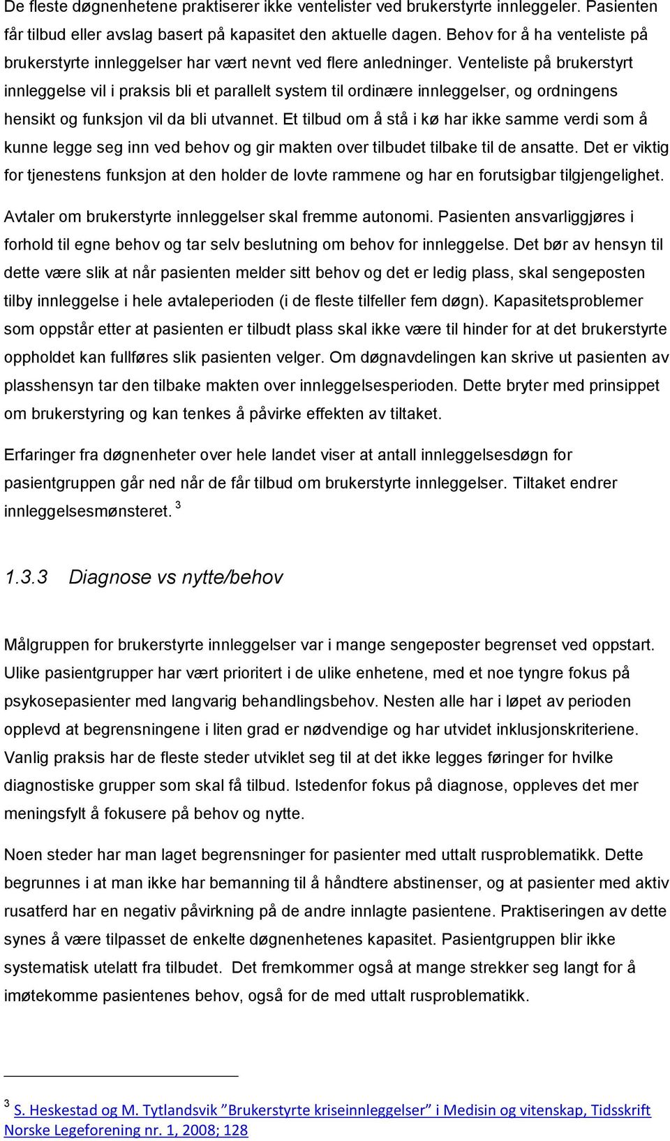 Venteliste på brukerstyrt innleggelse vil i praksis bli et parallelt system til ordinære innleggelser, og ordningens hensikt og funksjon vil da bli utvannet.