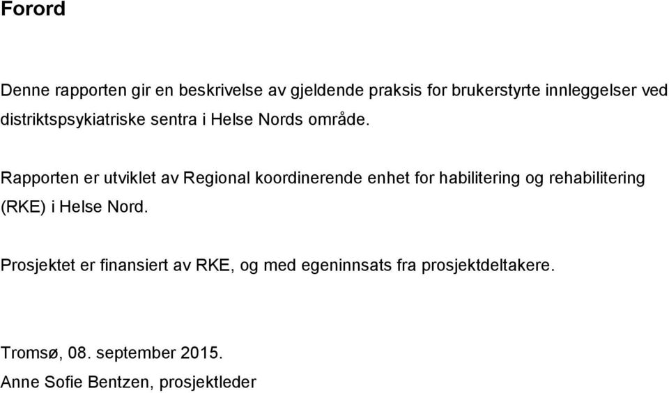 Rapporten er utviklet av Regional koordinerende enhet for habilitering og rehabilitering (RKE) i