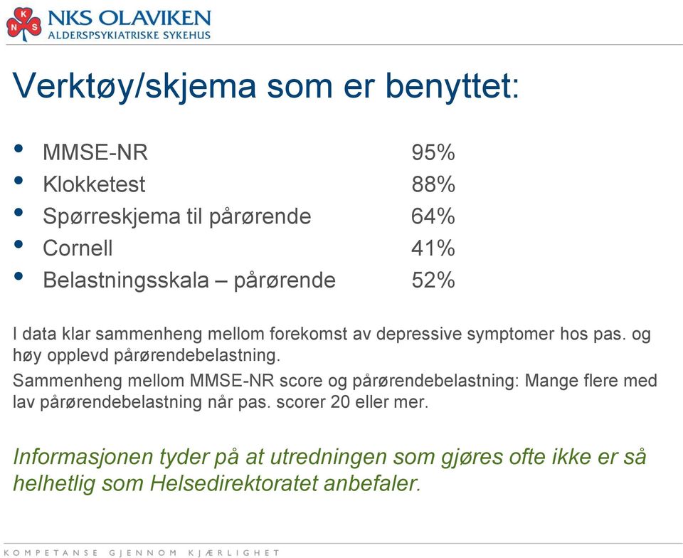 og høy opplevd pårørendebelastning.