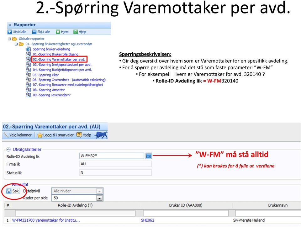 For å spørre per avdeling må det stå som faste parameter: W FM For eksempel: