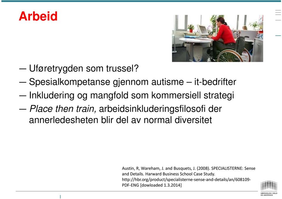 train, arbeidsinkluderingsfilosofi der annerledesheten blir del av normal diversitet Austin, R, Wareham, J.