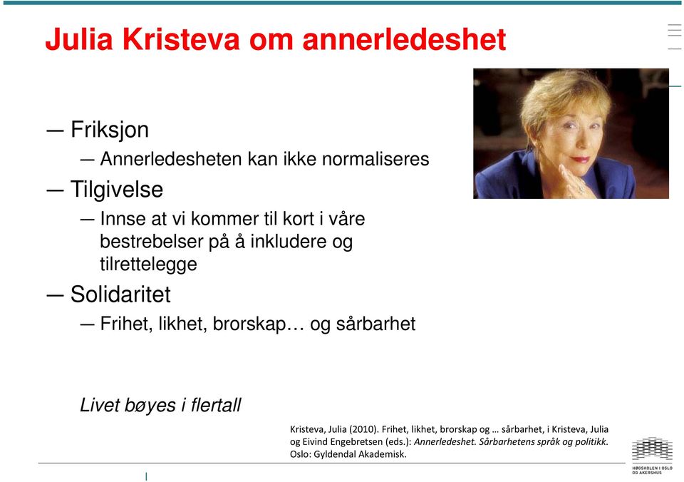 og sårbarhet Livet bøyes i flertall Kristeva, Julia (2010).