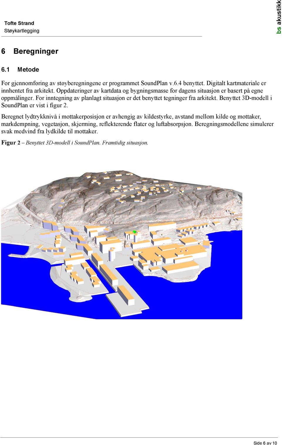 Benyttet 3D-modell i SoundPlan er vist i figur 2.