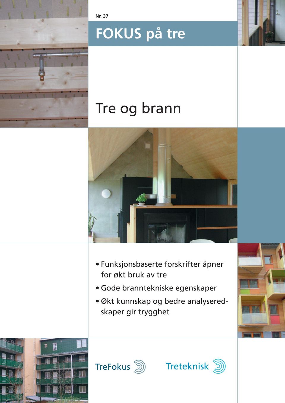 bruk av tre Gode branntekniske egenskaper