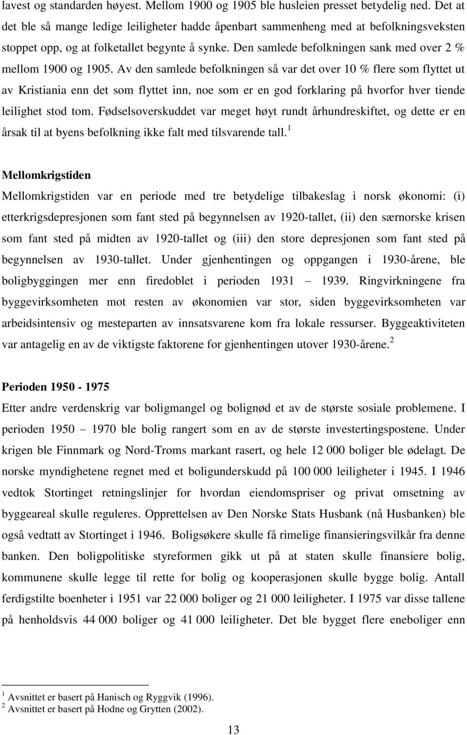 Den samlede befolkningen sank med over 2 % mellom 1900 og 1905.