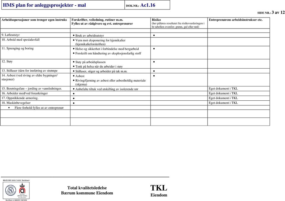 Arbeid med spesialavfall Vern mot eksponering for kjemikalier (kjemikalieforskriften) 11.