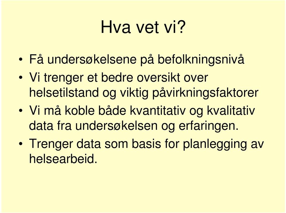 over helsetilstand og viktig påvirkningsfaktorer Vi må koble både