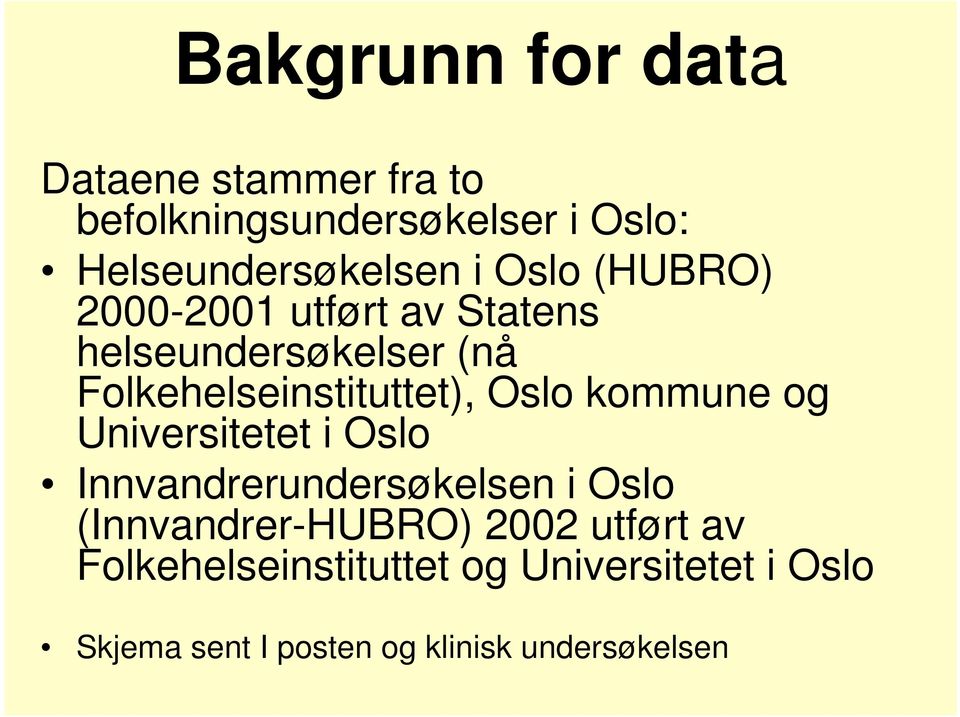 Oslo kommune og Universitetet i Oslo Innvandrerundersøkelsen i Oslo (Innvandrer-HUBRO) 2002