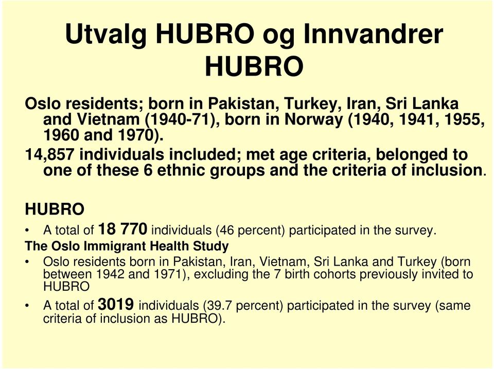 HUBRO A total of 18 770 individuals (46 percent) participated in the survey.