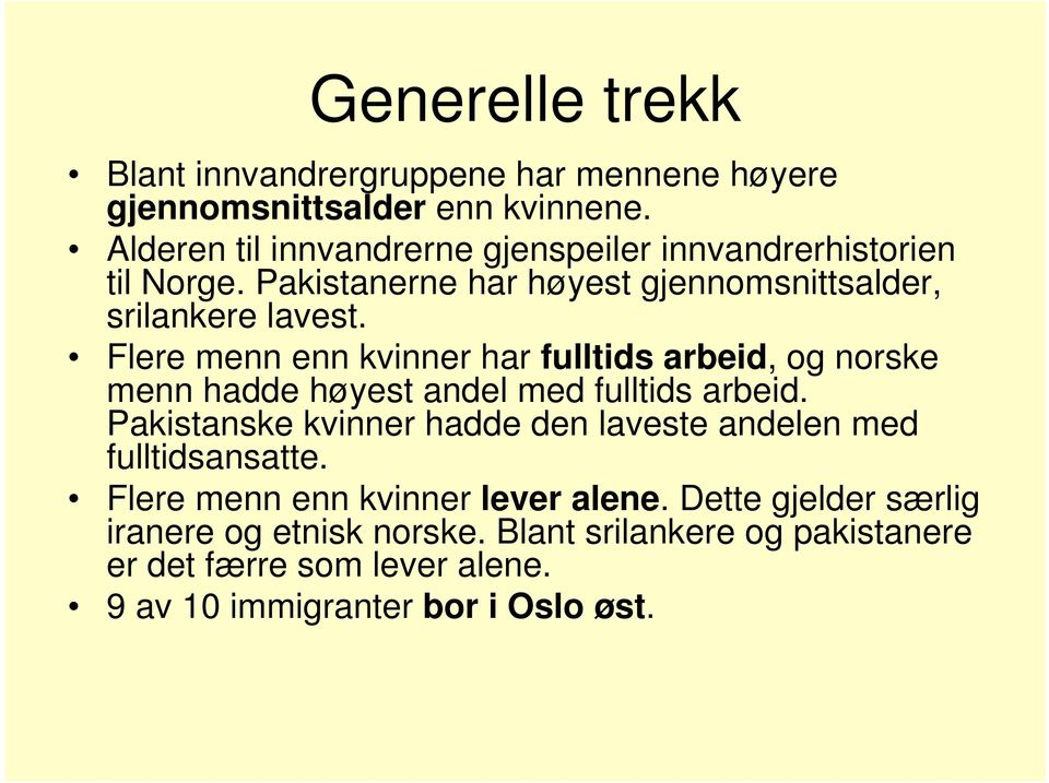 Flere menn enn kvinner har fulltids arbeid, og norske menn hadde høyest andel med fulltids arbeid.