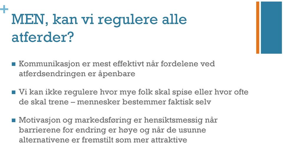 regulere hvor mye folk skal spise eller hvor ofte de skal trene mennesker bestemmer faktisk