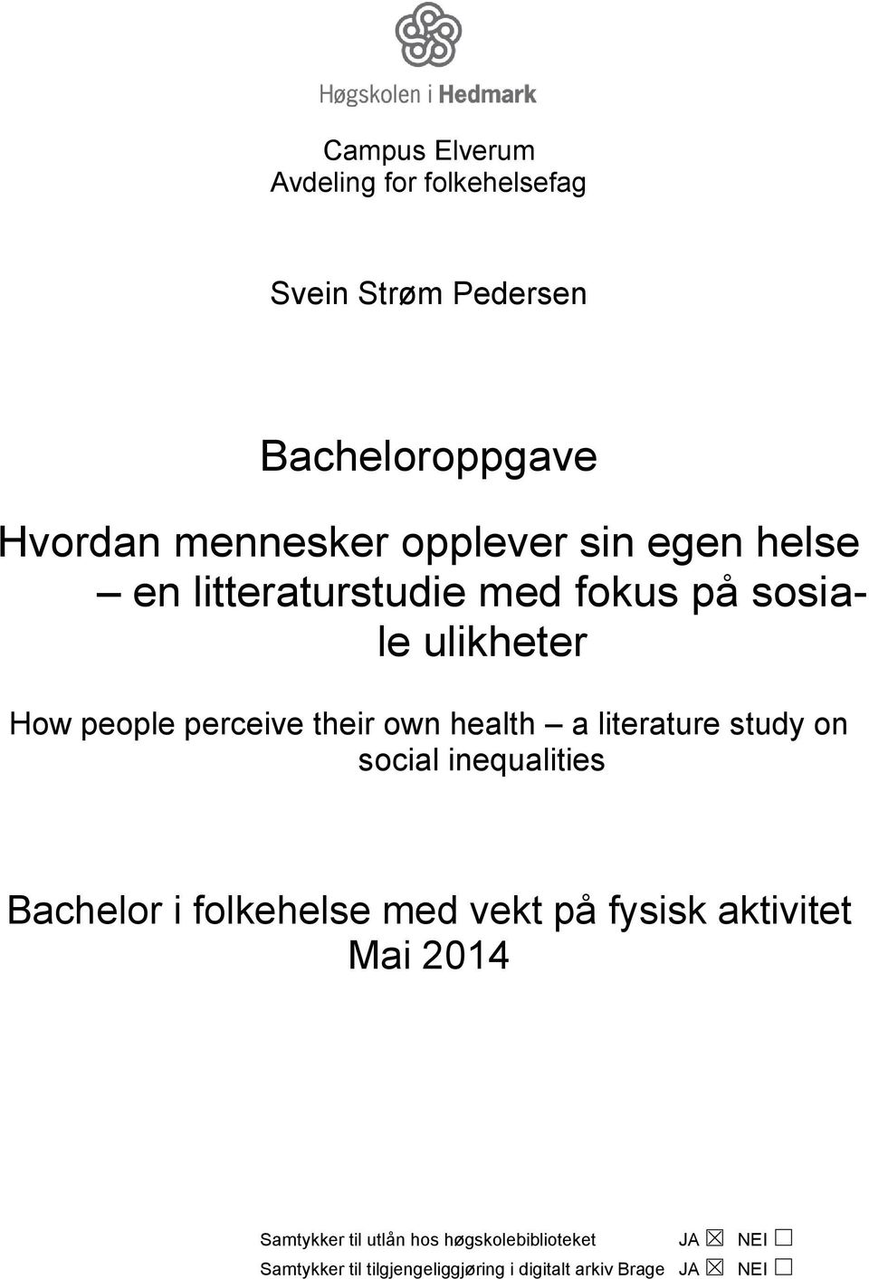 literature study on social inequalities Bachelor i folkehelse med vekt på fysisk aktivitet Mai 2014