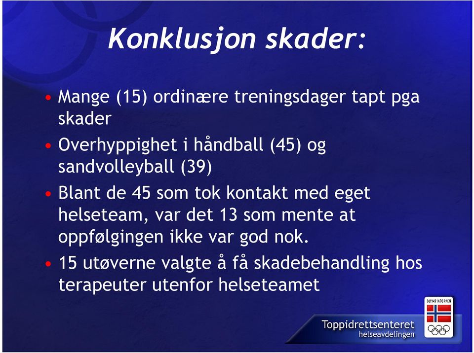 kontakt med eget helseteam, var det 13 som mente at oppfølgingen ikke var