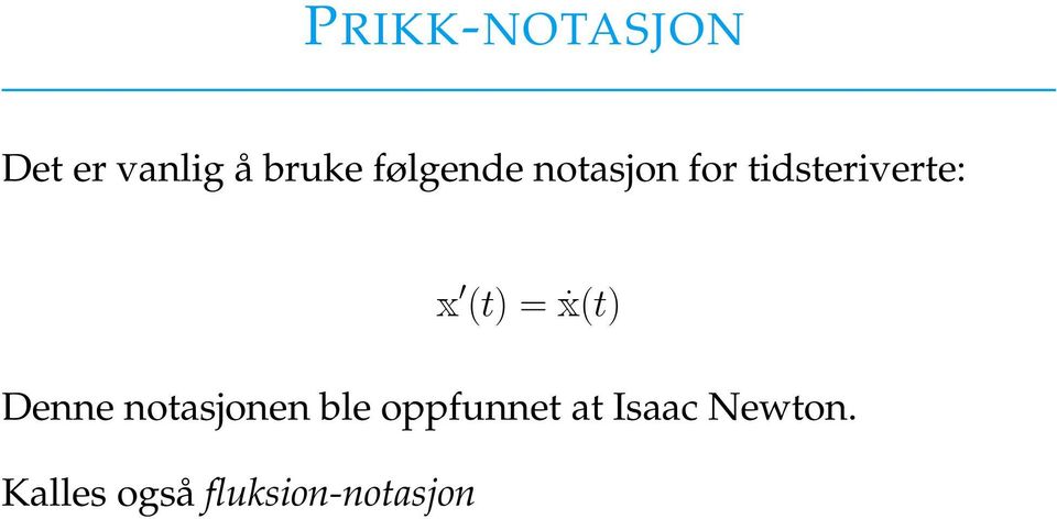 (t) = ẋ(t) Denne notasjonen ble