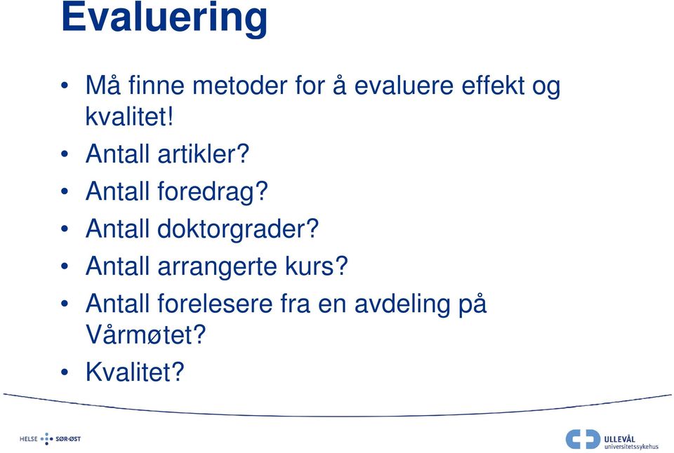 Antall doktorgrader? Antall arrangerte kurs?