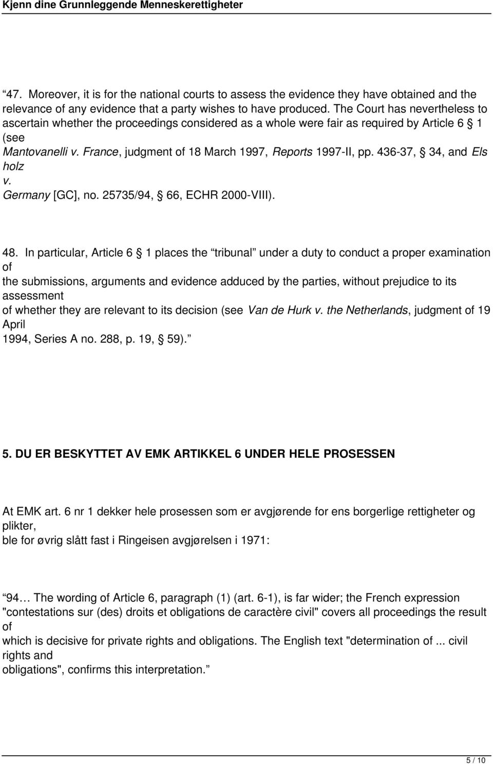 436-37, 34, and Els holz v. Germany [GC], no. 25735/94, 66, ECHR 2000-VIII). 48.