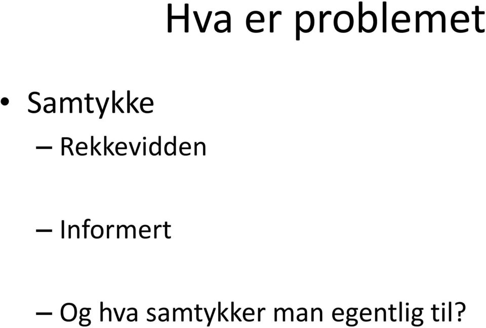 Informert Og hva