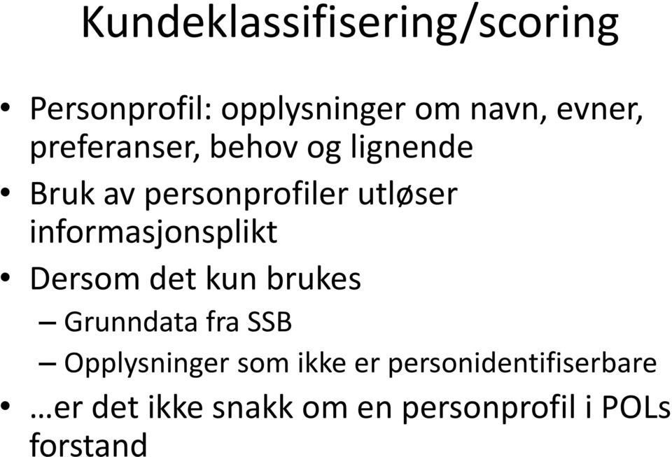 informasjonsplikt Dersom det kun brukes Grunndata fra SSB Opplysninger