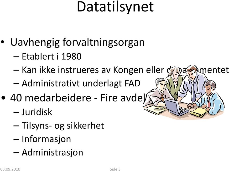 underlagt FAD 40 medarbeidere - Fire avdelinger Juridisk