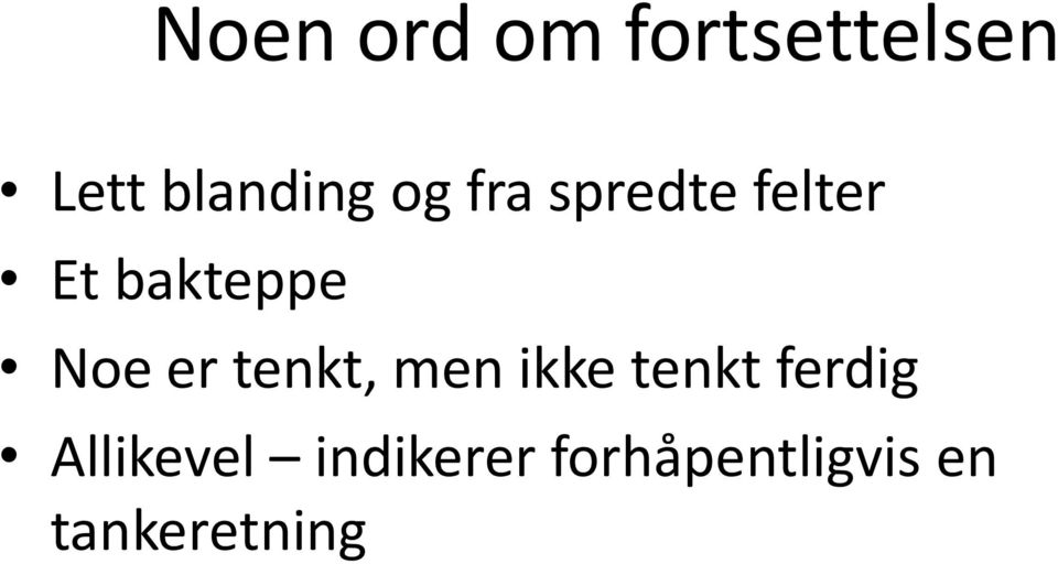 tenkt, men ikke tenkt ferdig Allikevel