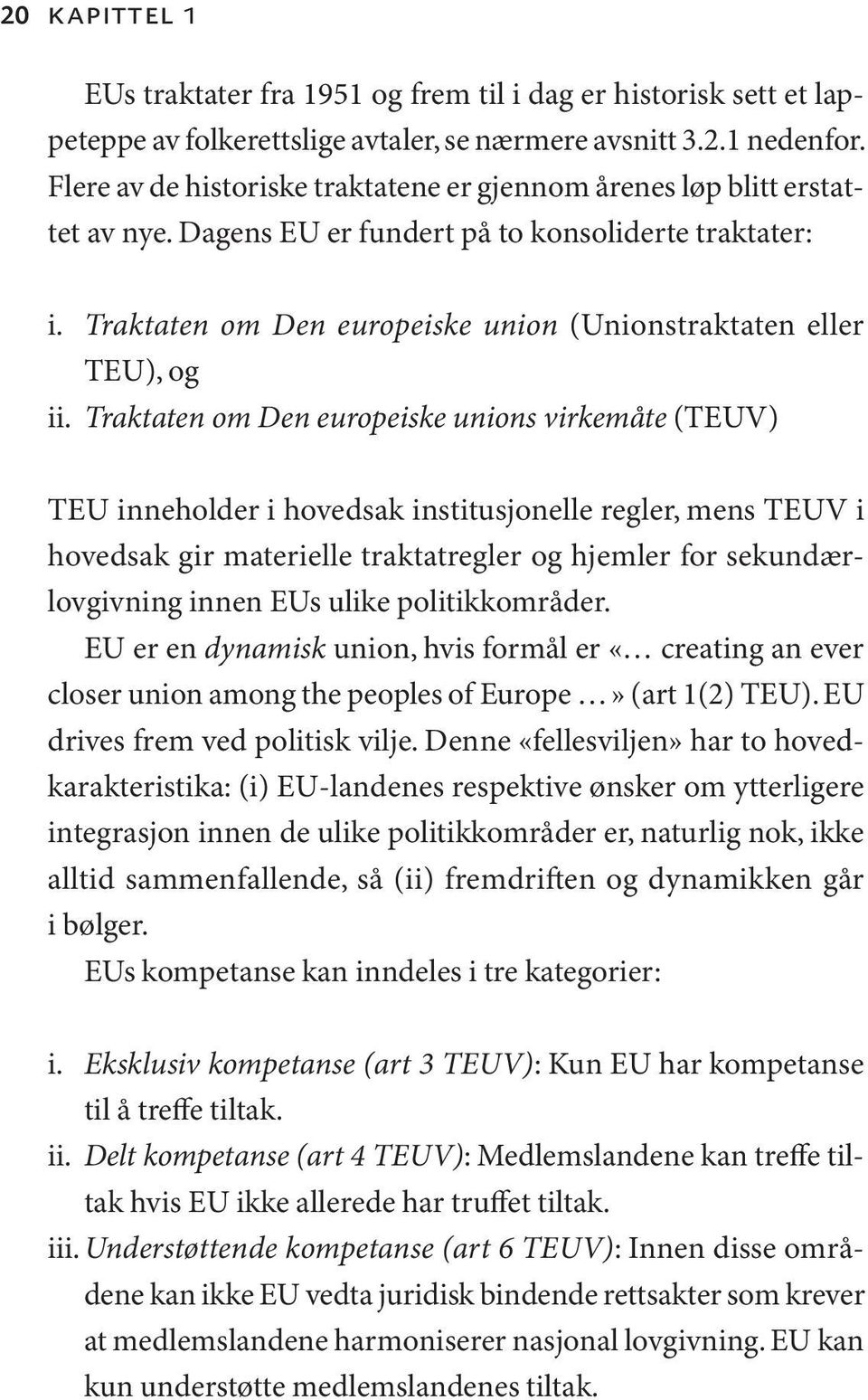 Traktaten om Den europeiske union (Unionstraktaten eller TEU), og ii.