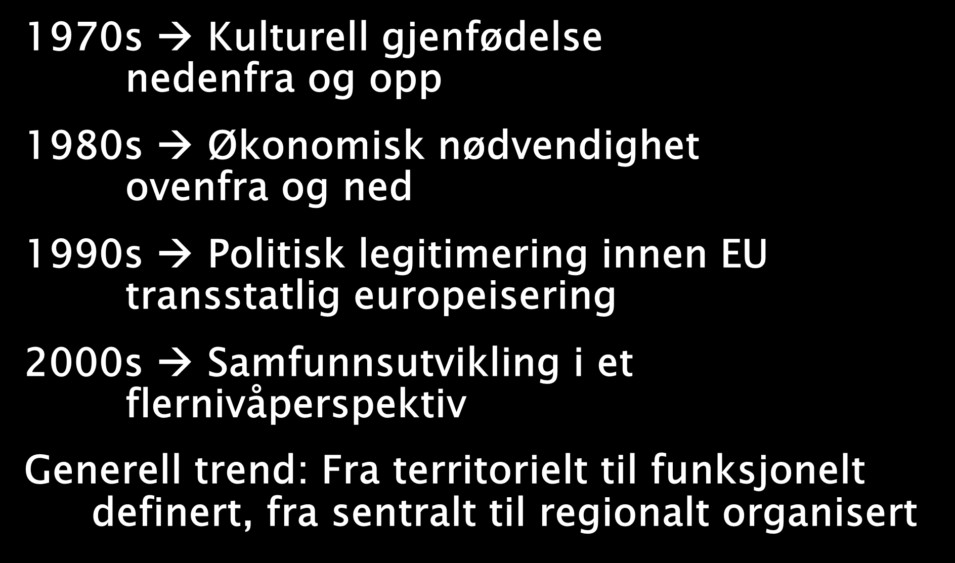 europeisering 2000s Samfunnsutvikling i et flernivåperspektiv Generell trend: