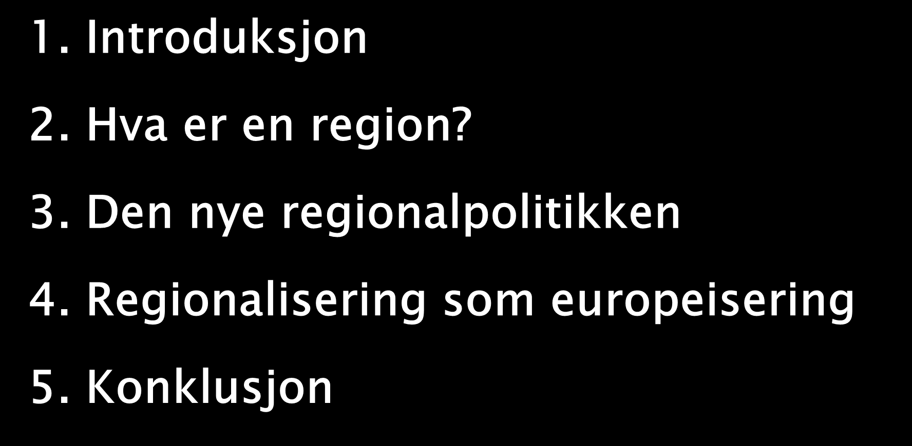 1. Introduksjon 2. Hva er en region? 3.