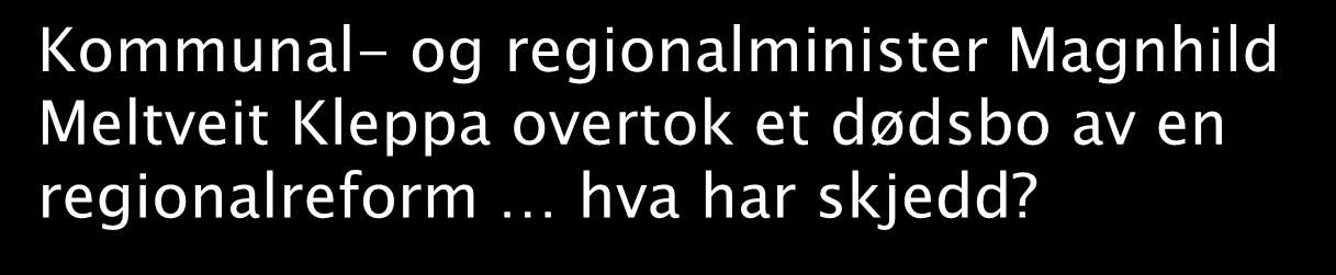 Hvor ble det av regionreformen? Hvor mange regioner?