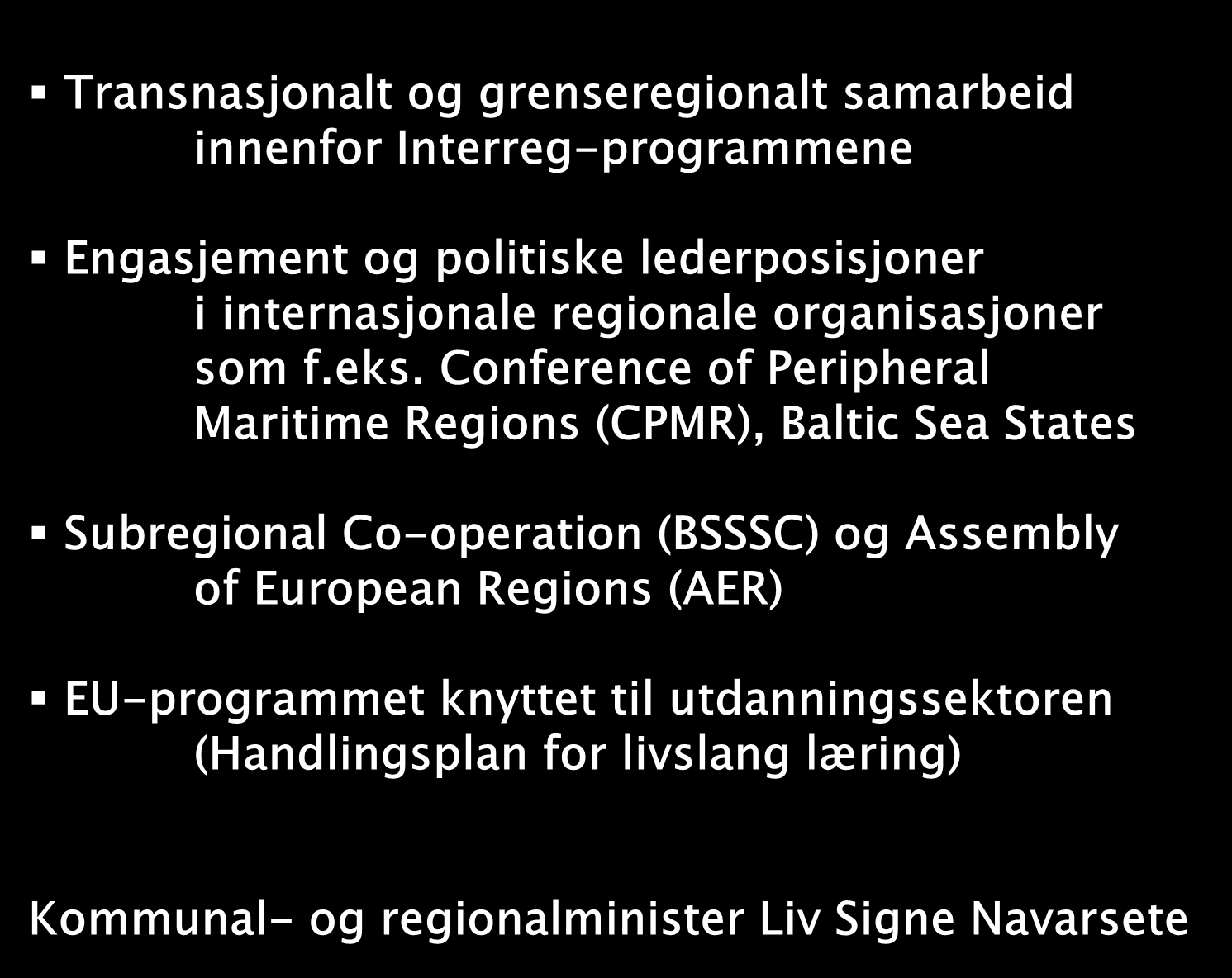 Den rødgrønne innfallsvinkelen Transnasjonalt og grenseregionalt samarbeid innenfor Interreg-programmene Engasjement