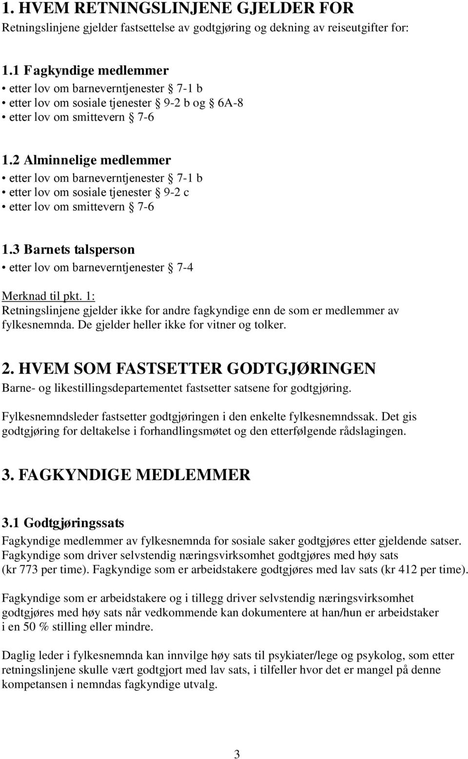 2 Alminnelige medlemmer etter lov om barneverntjenester 7-1 b etter lov om sosiale tjenester 9-2 c etter lov om smittevern 7-6 1.