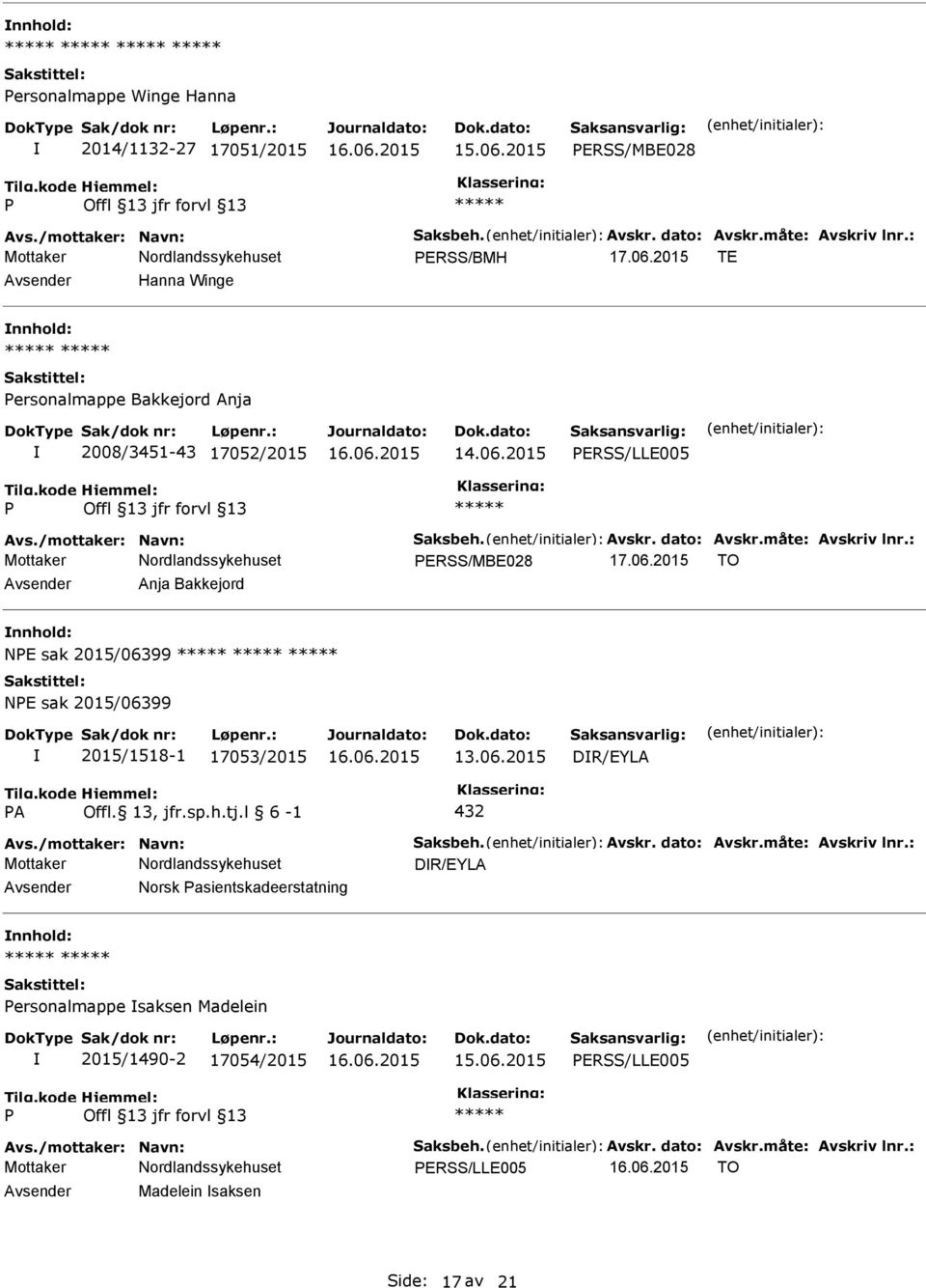 06.2015 DR/EYLA A Offl. 13, jfr.sp.h.tj.l 6-1 432 Avs./mottaker: Navn: Saksbeh. Avskr. dato: Avskr.måte: Avskriv lnr.