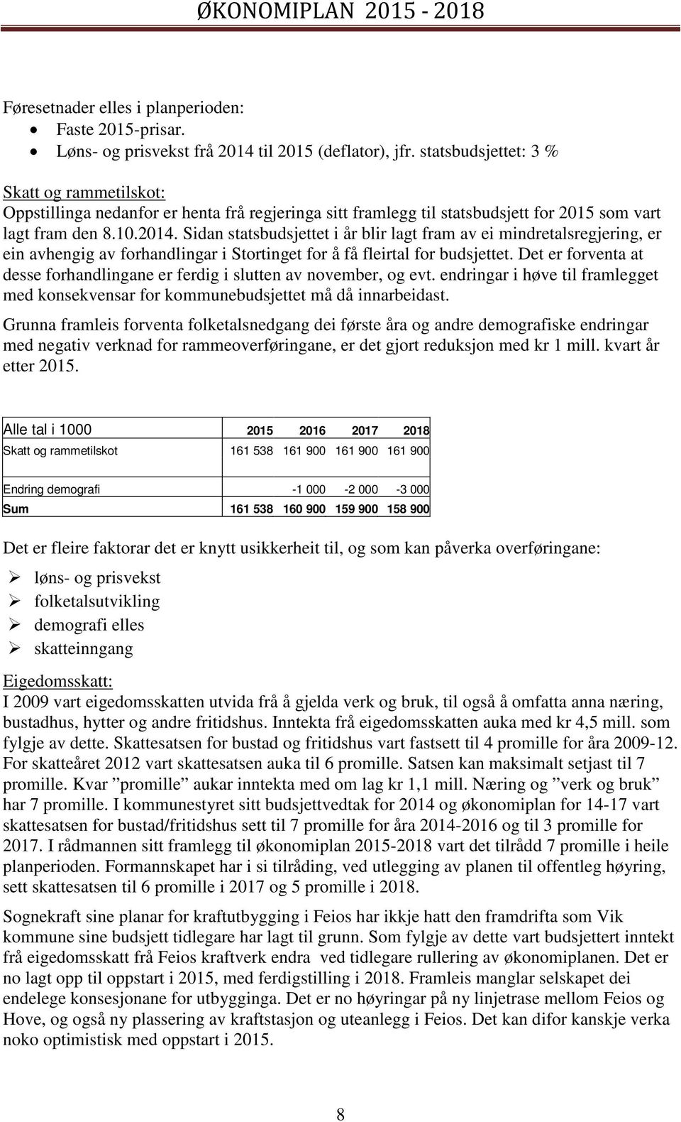 Sidan statsbudsjettet i år blir lagt fram av ei mindretalsregjering, er ein avhengig av forhandlingar i Stortinget for å få fleirtal for budsjettet.