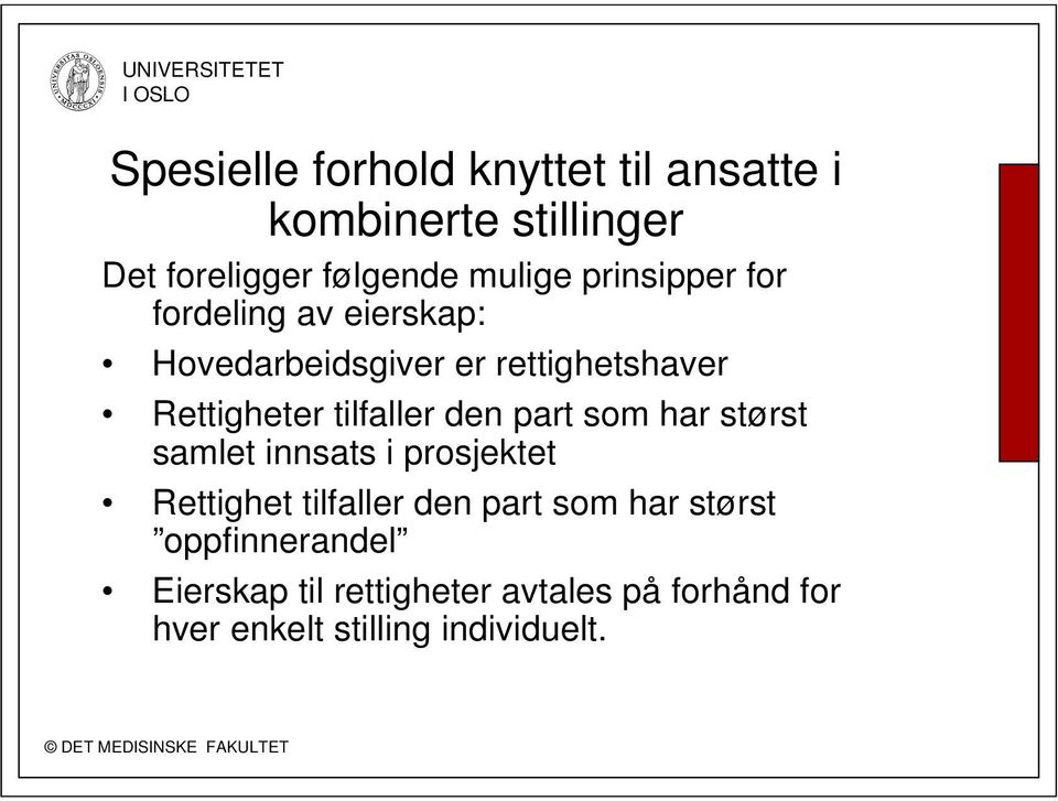 tilfaller den part som har størst samlet innsats i prosjektet Rettighet tilfaller den part som